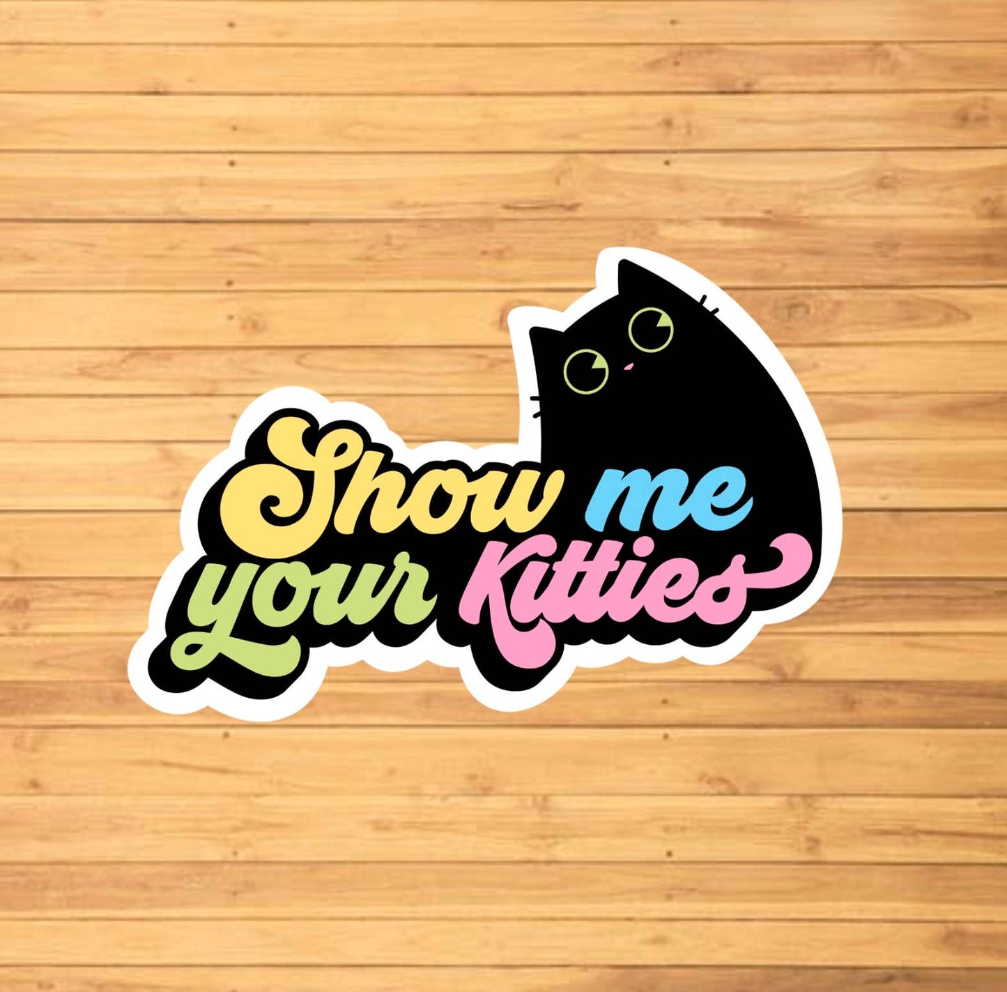 Show Me Your Kitties Sticker