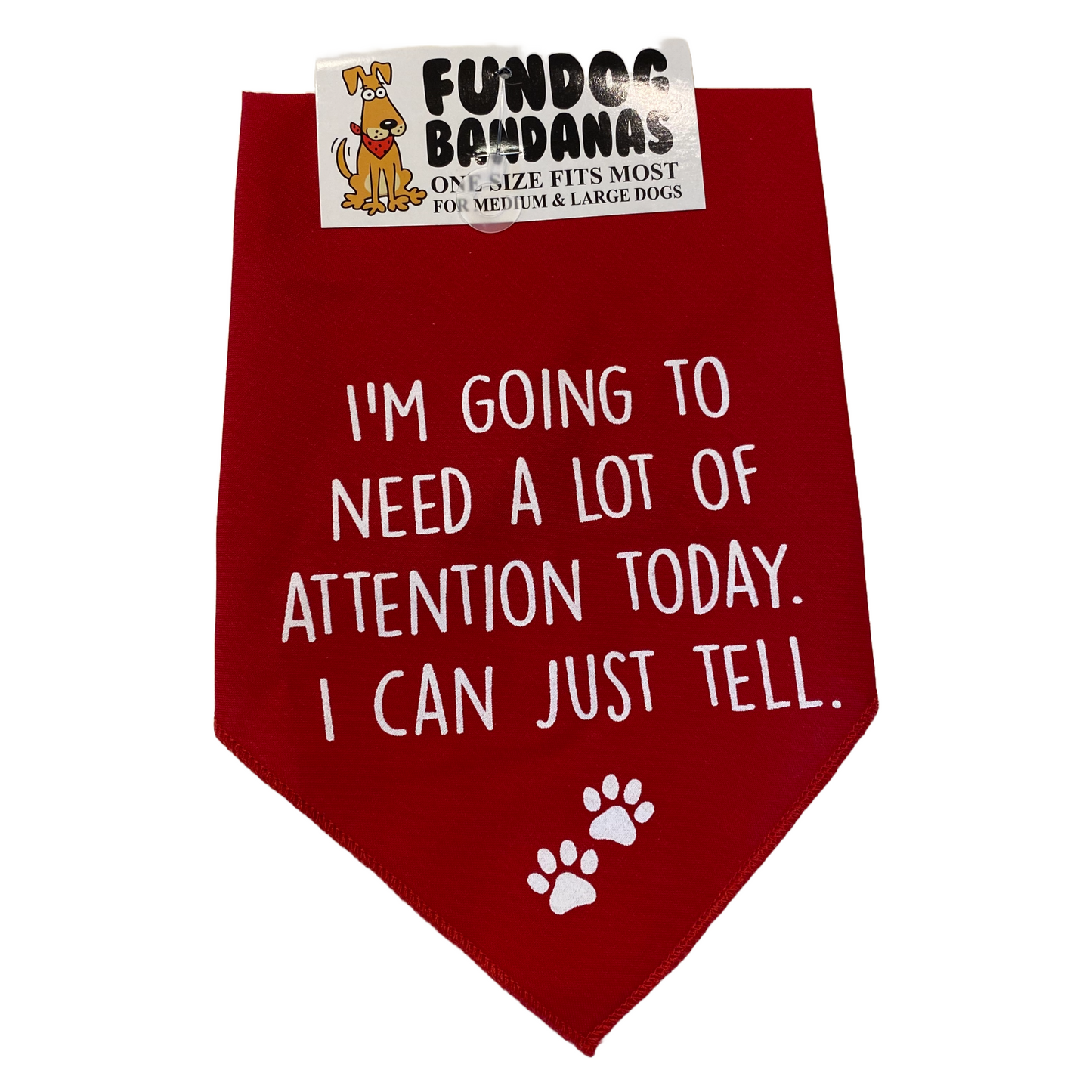 I'm Going to Need a Lot of Attention Dog Bandana