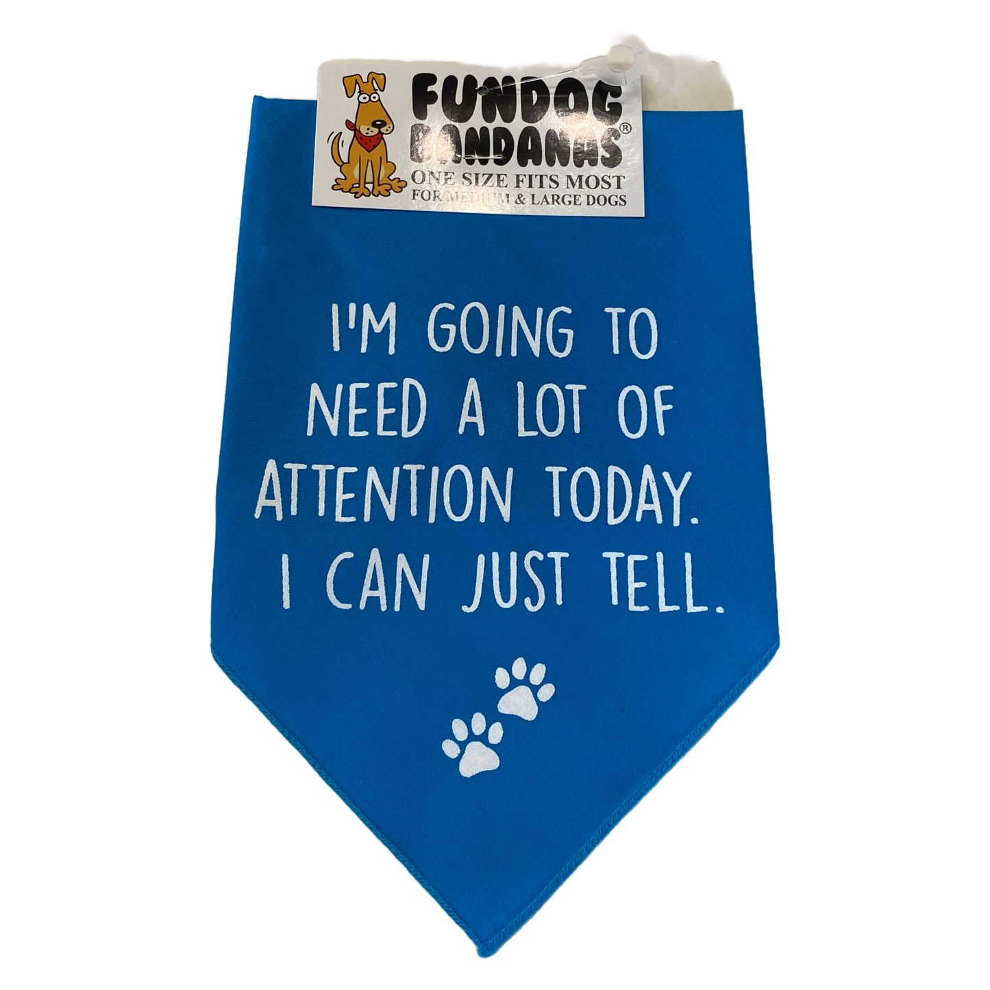 I'm Going to Need a Lot of Attention Dog Bandana