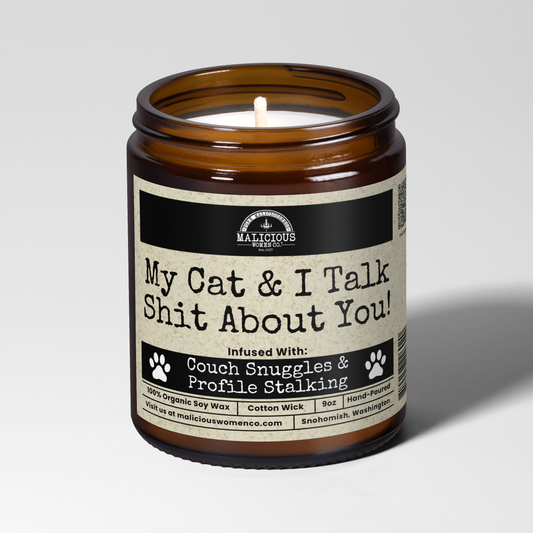 My Cat and I Talk Shit About You | 9oz Candle | Malicious Women Candle Co.