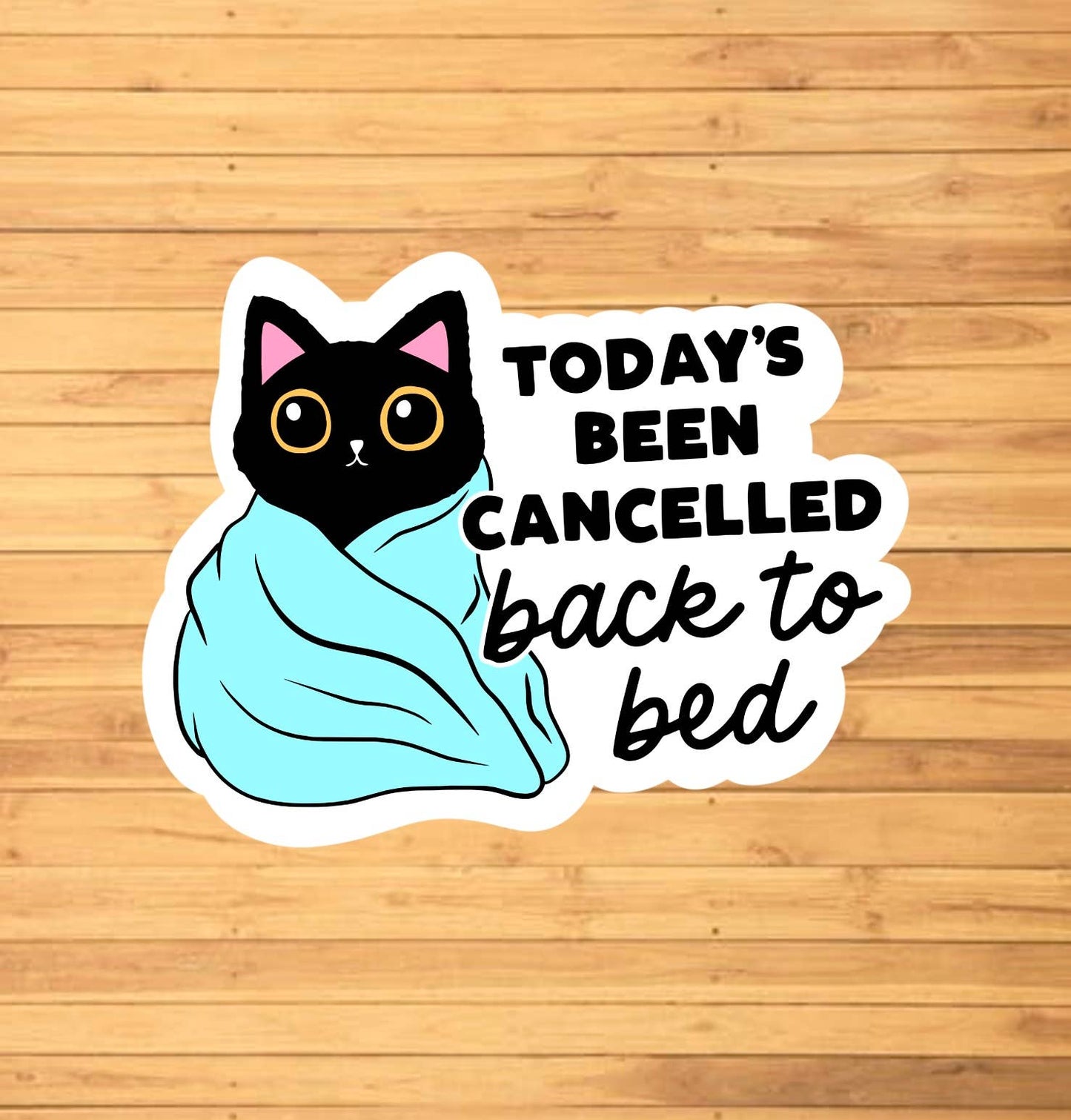 Today Has Been Cancelled Go Back To Bed Sticker