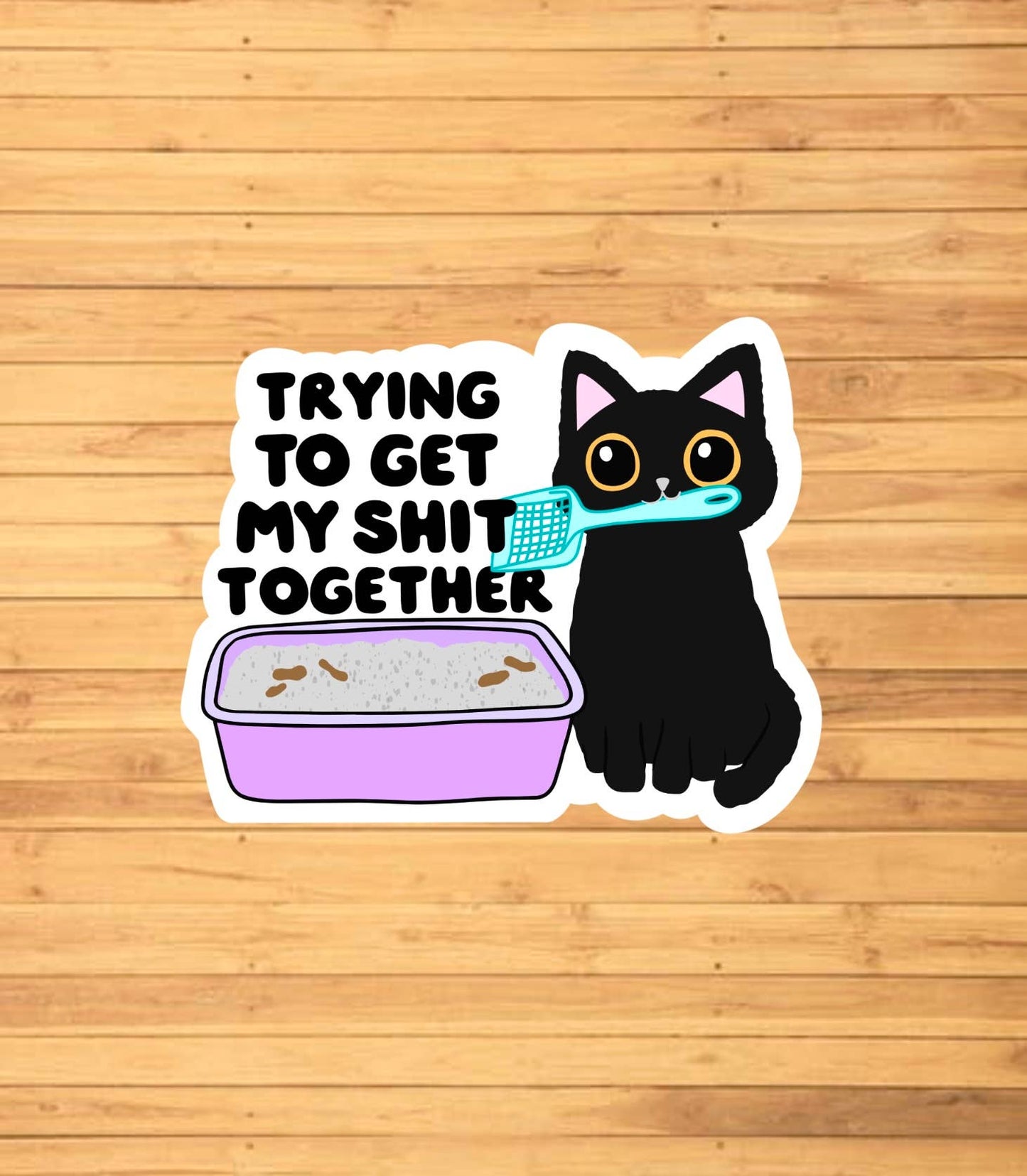 Trying To Get My Sh*t Together Sticker