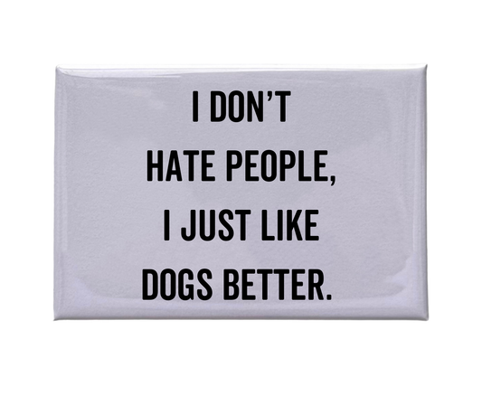 I Don't Hate People Magnet