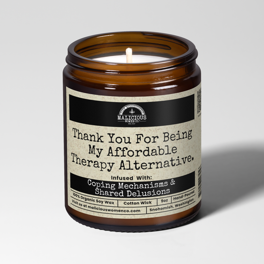 Thank You For Being My Affordable Therapy Alternative. | 9oz Candle | Malicious Women Candle Co.