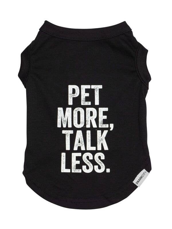 "Pet More Talk Less" Pet Tee
