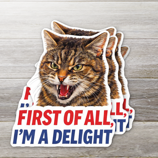 Funny Cat Attitude Sticker First Of All Im A Delight