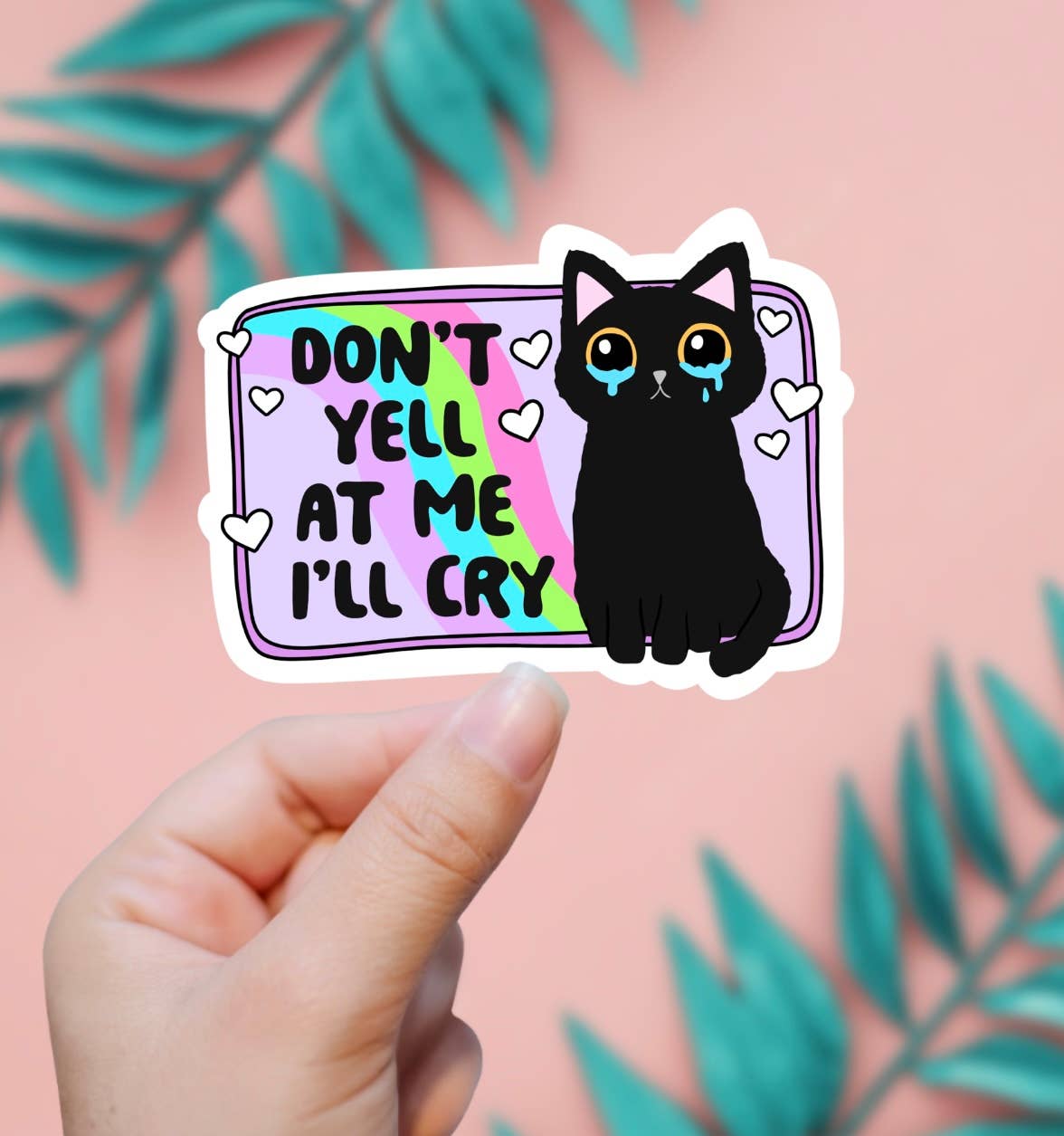 Don't Yell At Me I'll Cry Sticker